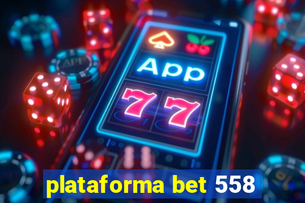 plataforma bet 558